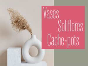 vases, soliflores et cache-pots flora déco